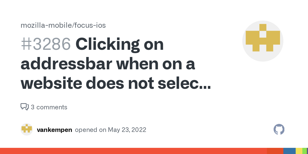 Clicking on addressbar when on a website does not select the url, but appends typed text leading to unwanted searches · Issue #3286 · mozilla-mobile/focus-ios